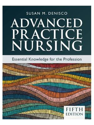 Preview of Advanced Practice Nursing Essential Knowledge for the Profession 5th Edition Susan M. DeNi