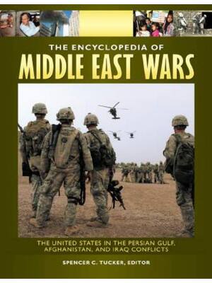 Preview of The Encyclopedia of Middle East Wars The United States in the Persian Gulf, Afghanistan, a