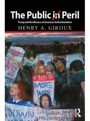 Preview of The Public in Peril Trump and the Menace of American Authoritarianism By Henry A. Giroux e