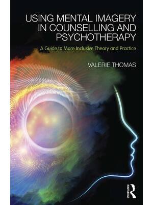 Preview of Using Mental Imagery in Counselling and Psychotherapy A Guide to More Inclusive Theory and