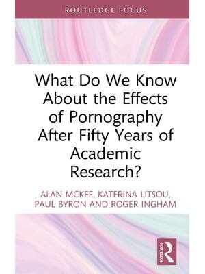 Preview of What Do We Know About the Effects of Pornography After Fifty Years of Academic Research By