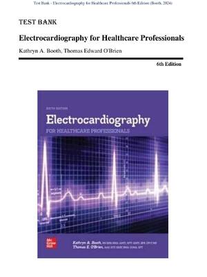 Preview of Test Bank for Electrocardiography for Healthcare Professionals 6th Edition by Kathryn A. B