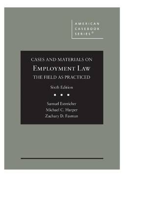 Preview of Cases and Materials on Employment Law, the Field As Practiced 6th Edition By Samuel Estrei