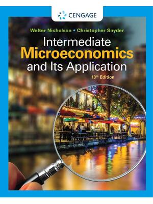 Preview of Intermediate Microeconomics and Its Application 13th Edition By Walter Nicholson, Christop