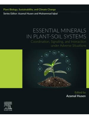 Preview of Essential Minerals in Plant-Soil Systems Coordination, Signaling, and Interaction under Adverse Situations (Plant Biology, sustainability and climate change) 1st Edición