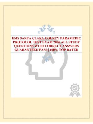 Preview of EMS SANTA CLARA COUNTY PARAMEDIC PROTOCOL TEST EXAM 2026 ALL STUDY QUESTIONS WITH CORRECT