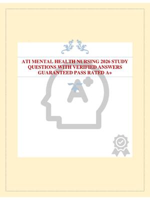 Preview of ATI MENTAL HEALTH NURSING 2026 STUDY QUESTIONS WITH VERIFIED ANSWERS GUARANTEED PASS RATED