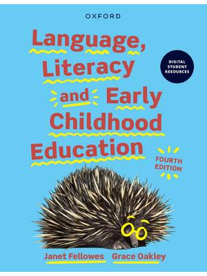 Preview of Language, Literacy and Early Childhood Education -- Janet Fellowes, Grace Oakley -- 4, 2024 -- Oxford University Press Australia &amp; New Zealand -- 9780190338770 -- d303231b7f077238649ff74b5a72c48d -- Anna’s A