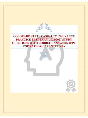 Preview of COLORADO STATE CASUALTY INSURANCE PRACTICE TEST EXAM 2026/2027 STUDY QUESTIONS WITH CORRECT ANSWERS 100% TOP RATED GUARANTEED A+