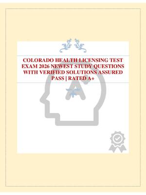 Preview image for COLORADO HEALTH LICENSING TEST EXAM 2026 NEWEST STUDY QUESTIONS WITH VERIFIED SOLUTIONS ASSURED PASS | RATED A+