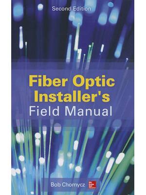 Preview of Fiber Optic Installer's Field Manual 2nd Edition By Bob Chomycz eBook PDF