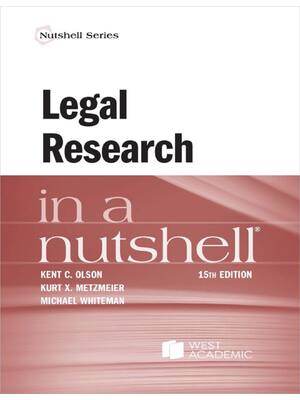 Preview of Legal Research in a Nutshell 15th Edition By Kent Olson, Kurt Metzmeier, Michael Whiteman