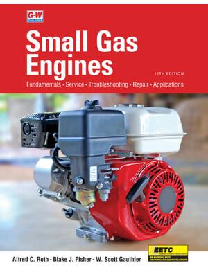 Preview of Small Gas Engines 12th Edition By Alfred Roth, Blake Fisher, Scott Gauthier