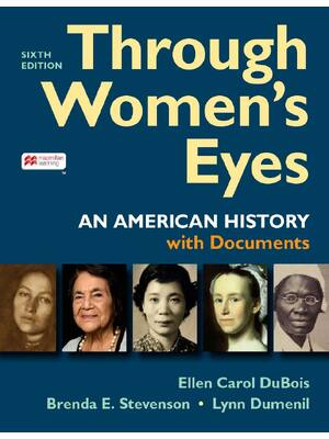 Preview of Through Women's Eyes 6th Edition By Ellen Carol DuBois, Lynn Dumenil, Brenda Stevenson