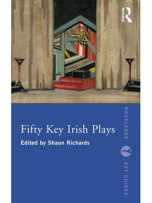 Preview of eBook PDF Fifty Key Irish Plays 1st Edition By Shaun Richards