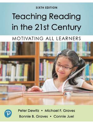 Preview of Teaching Reading in the 21st Century 6th Edition By Peter Dewitz, Michael Graves, Bonnie G