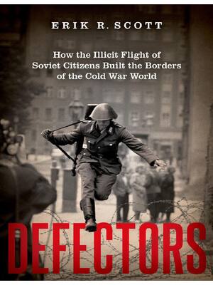 Preview of (EPUB) eBook Defectors How the Illicit Flight of Soviet Citizens Built the Borders of the