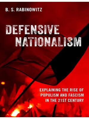 Preview of (EPUB) eBook DEFENSIVE NATIONALISM EXPLAINING THE RISE OF POPULISM AND FASCISM IN THE 21ST