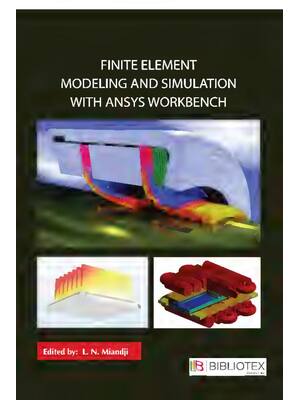 Preview of Finite Element Modeling and Simulation with ANSYS Workbench By L. N. Miandji