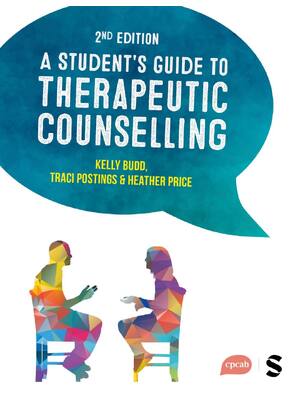 Preview of A Student′s Guide to Therapeutic Counselling 2nd Edition By Kelly Budd, Traci Postings, He