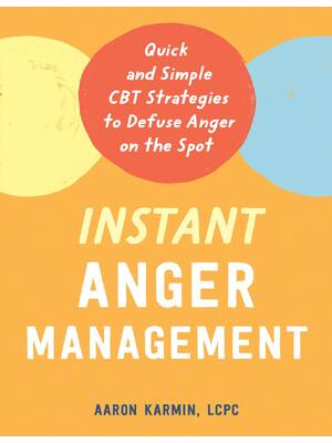 Preview of Instant Anger Management Quick and Simple CBT Strategies to Defuse Anger on the Spot 1st E