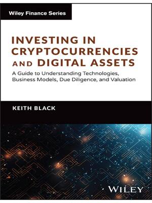 Preview of Investing in Cryptocurrencies and Digital Assets A Guide to Understanding Technologies, Bu