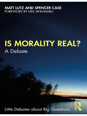Preview of Is Morality Real (Little Debates about Big Questions) 1st Edition By Matt Lutz , Spencer C