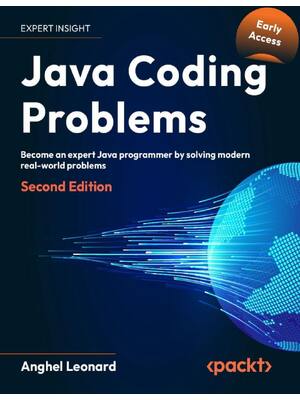 Preview of Java Coding Problems Become an expert Java programmer by solving over 250 brand new, moder