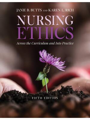 Preview of Nursing Ethics Across the Curriculum and Into Practice Across the Curriculum and Into Prac
