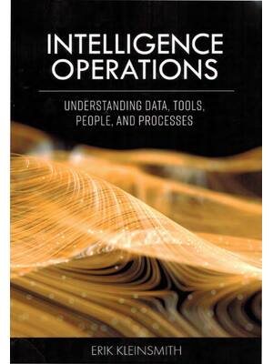 Preview of Intelligence Operations Understanding Data Tools People and Processes 1st Edition BY Erik