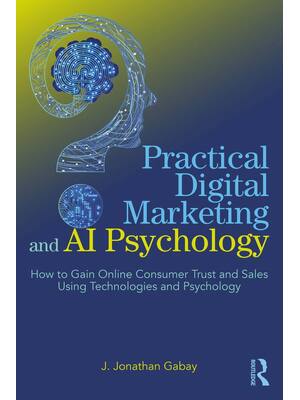Preview of Practical Digital Marketing and AI Psychology 1st Edition By Jonathan Gabay