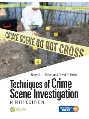 Preview of Techniques of Crime Scene Investigation 9th Edition By Barry Fisher, David Fisher
