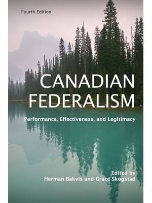 Preview of Canadian Federalism Performance Effectiveness and Legitimacy 4th Edition By Herman Bakvis