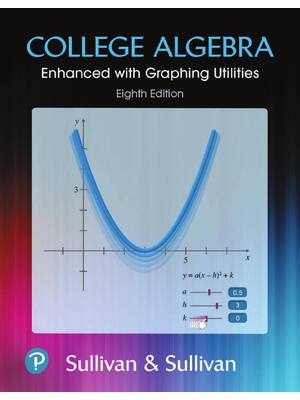 Preview of College Algebra Enhanced with Graphing Utilities 8th edition By Michael Sullivan, Michael