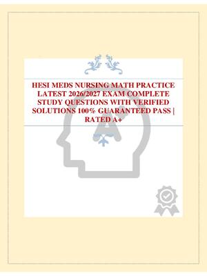 Preview of HESI MEDS NURSING MATH PRACTICE LATEST 2026/2027 EXAM COMPLETE STUDY QUESTIONS WITH VERIFI