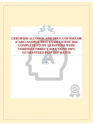 Preview of CERTIFIED ALCOHOL AND DRUG COUNSELOR (CADC) SAMPLE TEST EXAM LATEST 2026 COMPLETE STUDY QU