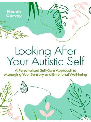 Preview of (EPUB) eBook Looking After Your Autistic Self A Personalised Self care Approach to Managin