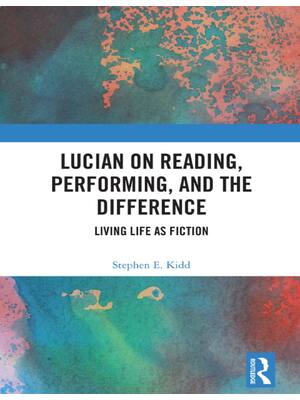 Preview of (EPUB) eBook Lucian on Reading, Performing, and the Difference Living Life as Fiction 1st