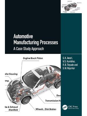 Preview of Automotive Manufacturing Processes A Case Study Approach 1st Edition By G.K. Awari, V.S. K