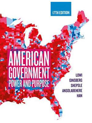Preview of American Government, Core Power and Purpose 17th Edition By Theodore Lowi, Benjamin Ginsberg, Kenneth Shepsle, Stephen Ansolabehere, Hahrie Han