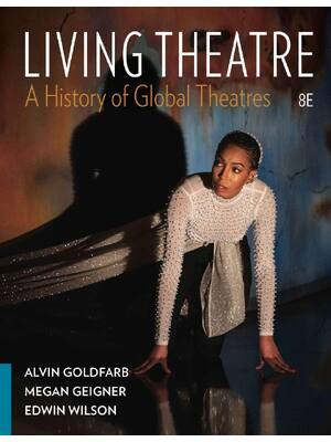 Preview of Living Theatre A History of Global Theatres 8th Edition By Alvin Goldfarb, Megan Geigner,