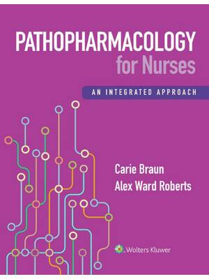 Preview of Pathopharmacology for Nurses An Integrated Approach 1st Edition By CARIE BRAUN ,Alex Ward