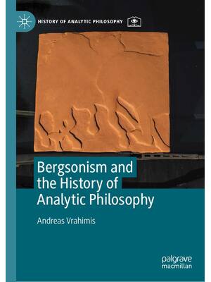 Preview of Bergsonism and the History of Analytic Philosophy 1st Edition By Andreas Vrahimis eBook PD