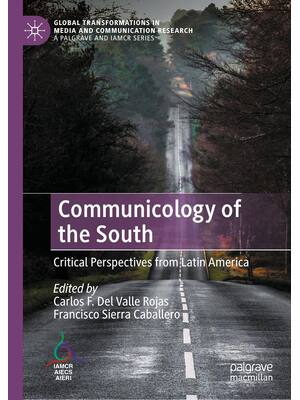 Preview of Communicology of the South Critical Perspectives from Latin America 1st Edition By Carlos