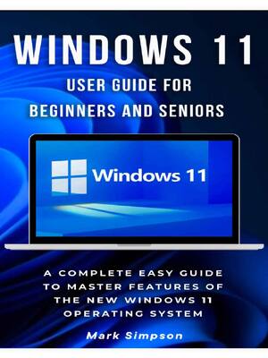 Preview of eBook WINDOWS 11 USER GUIDE FOR BEGINNERS AND SENIORS A Complete Easy Guide to Master Feat