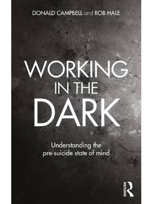 Preview image for eBook Working in the Dark Understanding the pre suicide state of mind 1st Edition By Donald Campbell, Rob Hale