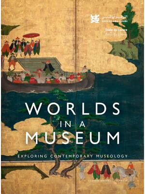 Preview image for eBook Worlds in a Museum, Exploring Contemporary Museology,by Louvre Abu Dhabi, École du Louvre