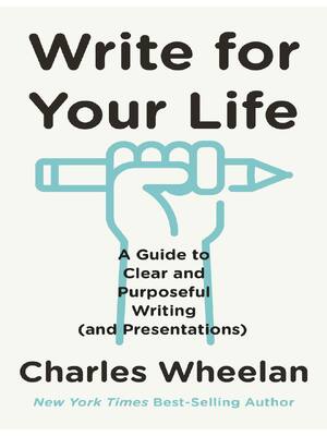 Preview image for eBook Write for Your Life A Guide to Clear and Purposeful Writing (and Presentations) 1st Edition By Charles Wheelan