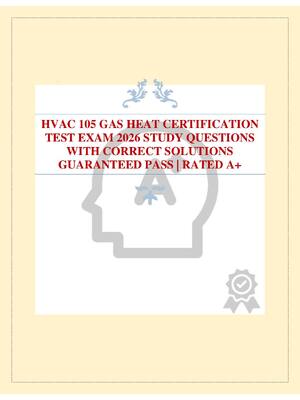 Preview of HVAC 105 GAS HEAT CERTIFICATION TEST EXAM 2026 STUDY QUESTIONS WITH CORRECT SOLUTIONS GUAR