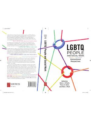 Preview of LGBTQ People and Social Work By Brian ONeill, Tracy A. Swan, Nick J. Mulé